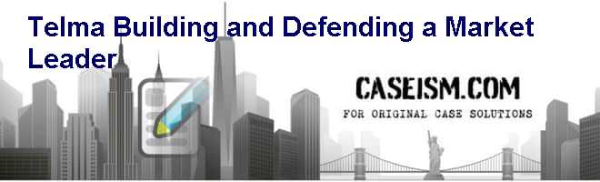 Telma: Building and Defending a Market Leader Case Solution Telma: Building and Defending a Market Leader Case Solution